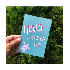 Never Give Up Postcard Print | Positive | Mental Health | Inspirational Quote Postcards | Lockdown A6 Card