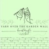 Yarn Over the Garden Wall