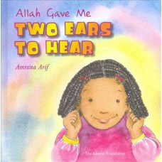 Allah Gave Me Two Ears To Hear (Allah Gave Me Series)