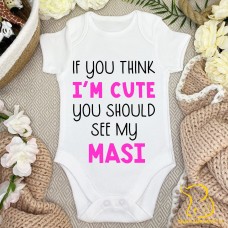 If You Think I'm Cute You Should See My Masi Baby Bodysuit - Indian, Punjabi, Gujarati, Desi