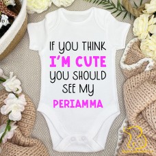 Tamil - If You Think I'm Cute You Should See My Periamma Baby Bodysuit - Malayalam, Bengali, Indian, Punjabi, Gujarati, Telugu, Urdu, Desi