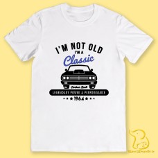 T-Shirt - Funny, I'm Not Old, I'm A Classic, Quote, Gift, Birthday, Father's Day, Optional Personalisation
