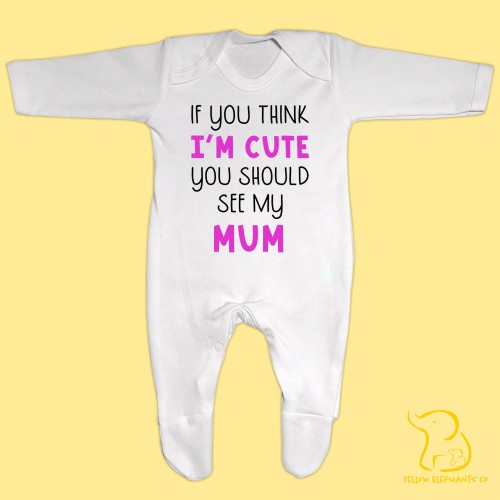 If You Think I'm Cute You Should See My Mum Baby Sleepsuit