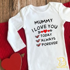Mummy I Love You Today, Always, Forever Baby Sleepsuit (any relation) - Valentine's Day