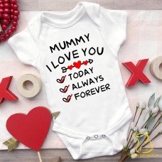 Mummy I Love You Today, Always, Forever Baby Bodysuit (any relation) - Valentine's Day