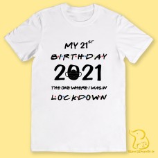 T-Shirt - Friends Birthday Lockdown, Quarantine Birthday, Personalisation For Any Age