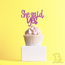 She Said Yes Cupcake Topper, 23 colours available - Glitter / Metallic / Holographic / Mirror