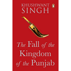 The Fall of the Kingdom of Punjab [Paperback] Khushwant Singh