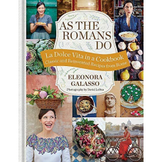 As the romans do: authentic and reinvented recipes from the eternal city [hardcover] eleonora galasso