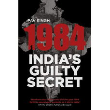 1984: india's guilty secret [paperback] pav singh b37-mk