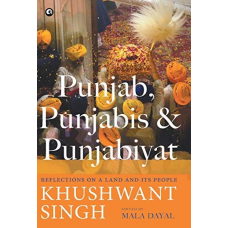 Punjab, punjabis and punjabiyat: reflections on a land and its people [hardcover] khushwant singh