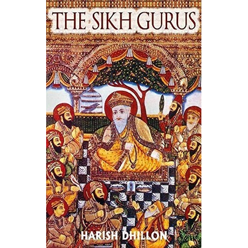 The sikh gurus [hardcover] harish dhillon