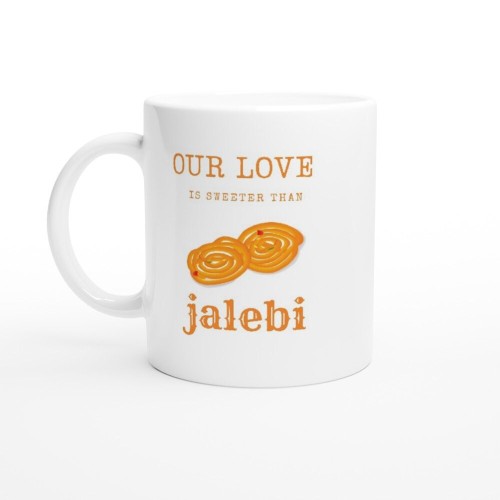 Our Love Is SWEETER than JALEBI MUG - Punjabi Meetha -Desi Romance - Desi Mugs - Punjabi Mugs-White 11oz Ceramic Mug