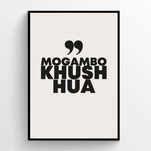MOGAMBO KHUSH HUA- Bollywood Quotes Print