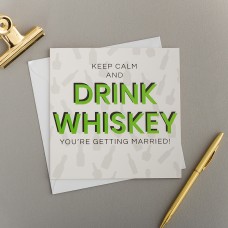 Keep Calm And Drink Whisky You're Getting Married - Wedding Card