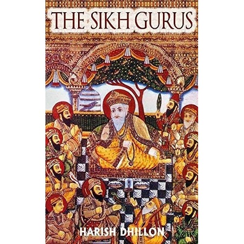 The sikh gurus [hardcover] harish dhillon