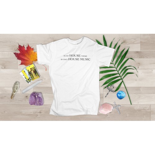 In My House There Is Only House Music T-shirt Personalised Gift